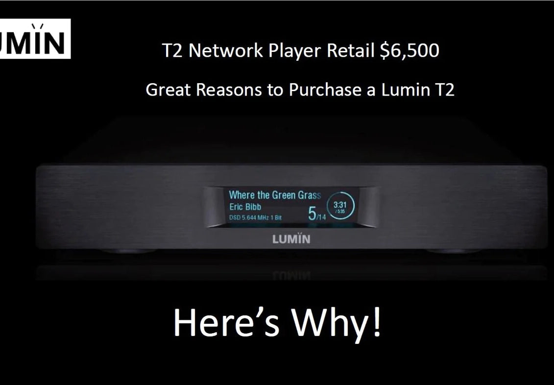 Great Reasons Purchase and Own a Lumin T2 - Audio Excellence